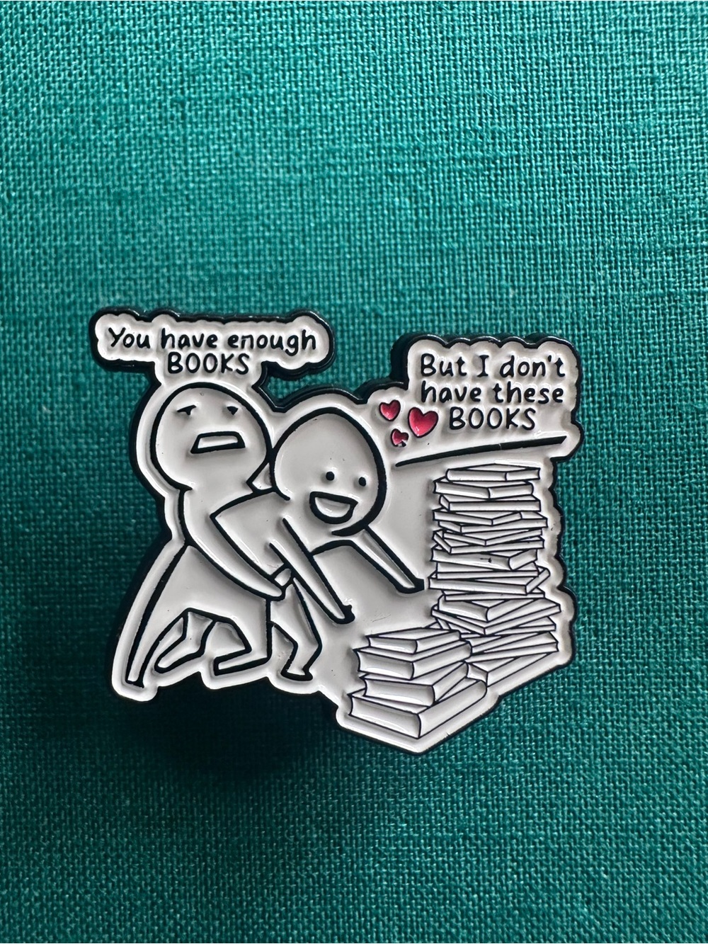 Enamel Pin - 'You Have Enough Books' Book Lover Pin